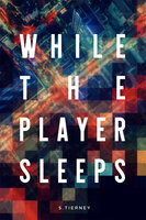 While The Player Sleeps - Scott Tierney
