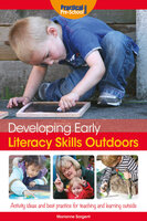 Developing Early Literacy Skills Outdoors - Marianne Sargent