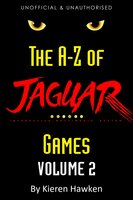 The A-Z of Atari Jaguar Games: Volume 2 - Kieren Hawken
