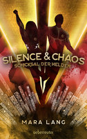Silence & Chaos: Schicksal der Helden - Mara Lang