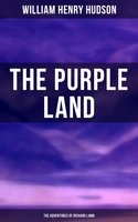The Purple Land: The Adventures of Richard Lamb - William Henry Hudson