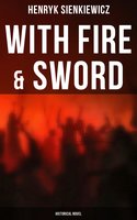 With Fire & Sword (Historical Novel) - Henryk Sienkiewicz