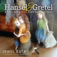Hansel and Gretel: A Fairy Tale with a Down Syndrome Twist - Jewel Kats