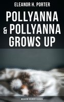 Pollyanna & Pollyanna Grows Up (Musaicum Children's Classics): Christmas Specials Series - Eleanor H. Porter