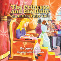 The Princess and the Ruby: An Autism Fairy Tale - Jewel Kats