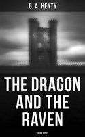 The Dragon and the Raven (Viking Novel): The Days of King Alfred and the Vikings - G. A. Henty