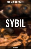 Sybil (Political Novel): The Two Nations - Benjamin Disraeli