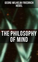 The Philosophy of Mind - Georg Wilhelm Friedrich Hegel