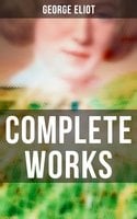 Complete Works: Novels, Short Stories, Poems, Essays & Biography