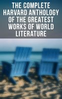 The Complete Harvard Anthology of the Greatest Works of World Literature (All 71 Volumes - The Five Foot Shelf & The Shelf of Fiction)