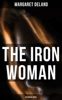 The Iron Woman (Historical Novel) - Margaret Deland