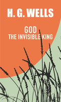 God the Invisible King - H.G. Wells