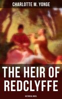 The Heir of Redclyffe (Historical Novel) - Charlotte M. Yonge
