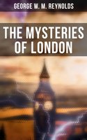 The Mysteries of London - George W.M. Reynolds