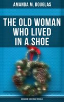 The Old Woman Who Lived in a Shoe (Musaicum Christmas Specials): There's No Place Like Home - Amanda M. Douglas