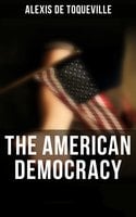 The American Democracy - Alexis de Toqueville