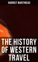 The History of Western Travel: Complete Edition