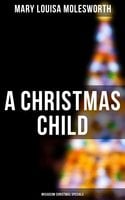 A Christmas Child (Musaicum Christmas Specials) - Mary Louisa Molesworth