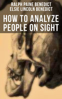 How to Analyze People on Sight: Through the Science of Human Analysis: The Five Human Types - Ralph Paine Benedict, Elsie Lincoln Benedict