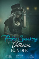 Public Spanking Victorian Bundle - Juliet Pellizon, Lovillia Hearst, Elle London