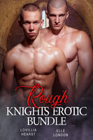 Rough Knights Erotic Bundle - Lovillia Hearst, Elle London
