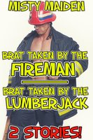 Brat taken by the fireman/Brat taken by the lumberjack - Misty Maiden