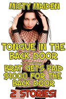 Tongue in the back door/Brat gets paid $1000 for the back door