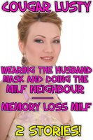 Wearing the husband mask and doing the milf neighbour / Memory loss milf - Cougar Lusty