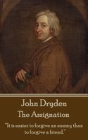 The Assignation: “It is easier to forgive an enemy than to forgive a friend.” - John Dryden