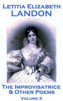 The Improvisatrice & Other Poems by Letitia Elizabeth Landon - Letitia Elizabeth Landon