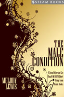 The Male Condition - A Sexy Victorian-Era Gay M/M BDSM Short Story From Steam Books - Steam Books, Melody Lewis