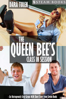 The Queen Bee's Class in Session - An Outrageously Sexy Group MFM Short Story from Steam Books - Steam Books, Dara Tulen