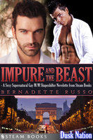 Impure and the Beast - A Sexy Supernatural Gay M/M Shapeshifter Novelette from Steam Books - Steam Books, Bernadette Russo