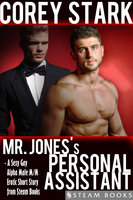 Mr. Jones's Personal Assistant - A Sexy Gay Alpha Male M/M Erotic Short Story from Steam Books - Steam Books, Corey Stark