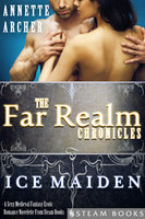 Ice Maiden - A Sexy Medieval Fantasy Erotic Romance Novelette From Steam Books - Steam Books, Annette Archer