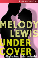 Undercover - A Sexy Trans Romance Short Story From Steam Books - Steam Books, Melody Lewis
