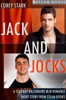 Jack and Jocks - A Sexy Gay Billionaire Romance Short Story From Steam Books - Steam Books, Corey Stark