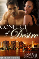 Conflict of Desire - A Sensual Mystery Erotic Romance Novella featuring Billionaires and Interracial BWWM Relationships from Steam Books - Sandra Sinclair, Steam Books