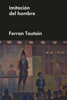 Imitación del hombre - Ferran Toutain