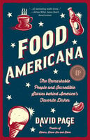 Food Americana: The Remarkable People and Incredible Stories behind America’s Favorite Dishes (Humor, Entertainment, and Pop Culture) - David Page