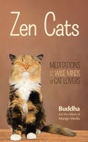 Zen Cats: Meditations for the Wise Minds of Cat Lovers - Buddha, The Editors of Mango Media