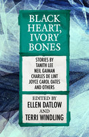 Black Heart, Ivory Bones - Ellen Datlow, Terri Windling