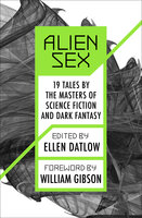 Alien Sex: 19 Tales by the Masters of Science Fiction and Dark Fantasy - Ellen Datlow