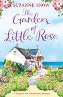 The Garden of Little Rose: A gorgeous and heartwarming romance - Suzanne Snow
