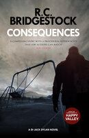Consequences: An addictive and nail biting crime thriller - R.C. Bridgestock