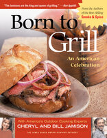 Born to Grill: An American Celebration - Cheryl Jamison, Bill Jamison