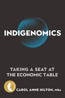 Indigenomics: Taking a Seat at the Economic Table - Carol Anne Hilton