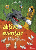 Aktive eventyr: Dialogisk læsning i børnehave og indskoling - Lotte Salling