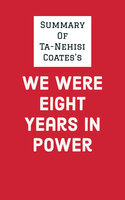 Summary of Ta-Nehisi Coates's We Were Eight Years in Power - . IRB Media