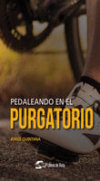 Pedaleando en el purgatorio - Jorge Quintana